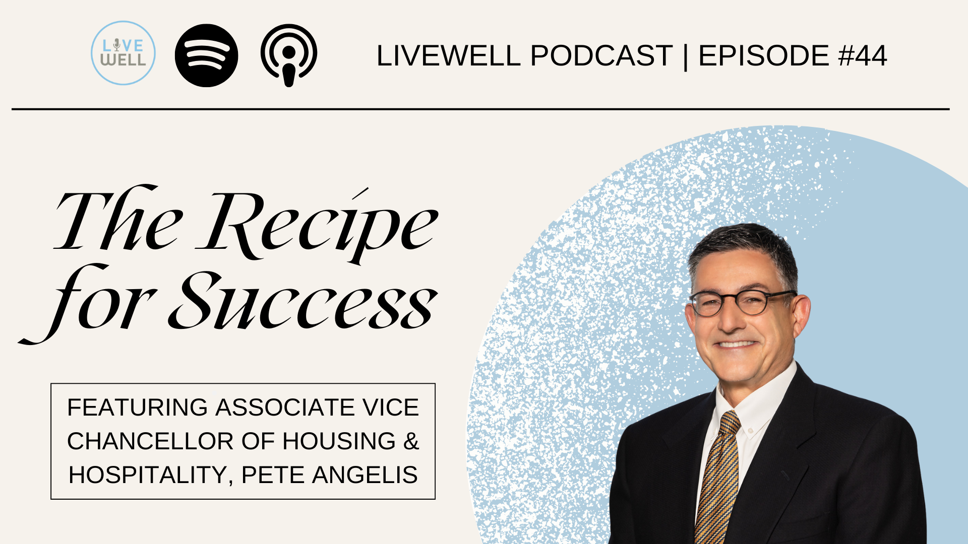the recipe for success live well podcast #44, with associate vice chancellor of housing & hospitality pete angelis
